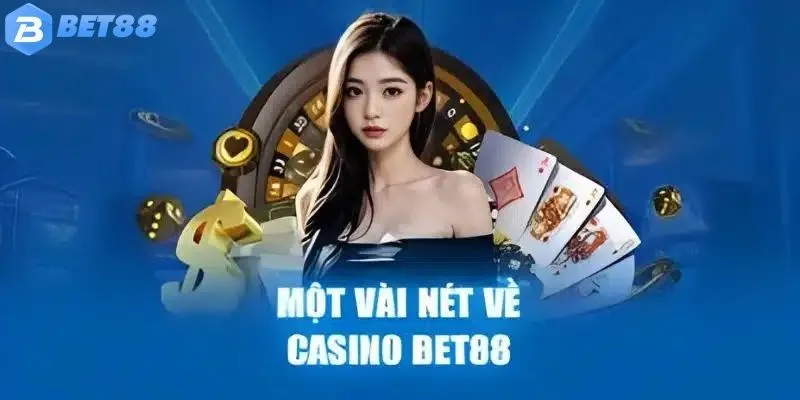 Giới thiệu chuyên mục casino cực hot tại nhà cái BET88