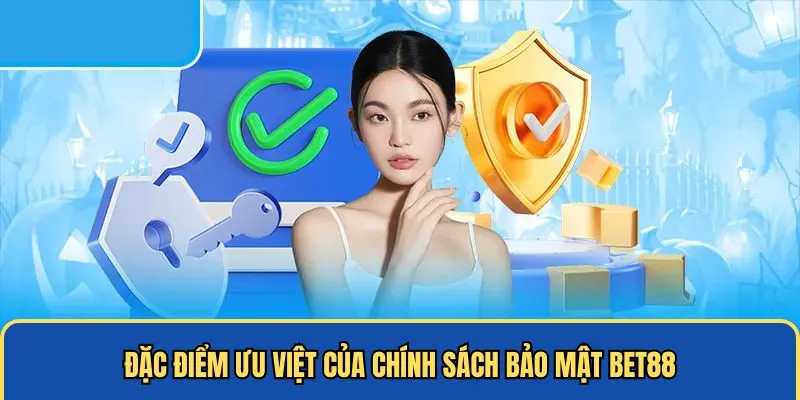 Đặc điểm ưu việt của quy định bảo mật BET88