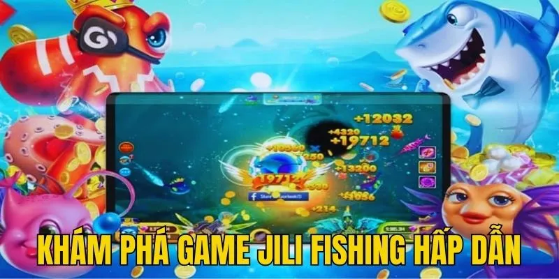 Khám phá game JILI Fishing hấp dẫn tại BET88