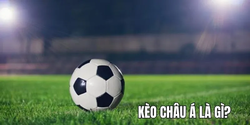 Giới thiệu thông tin kèo châu Á