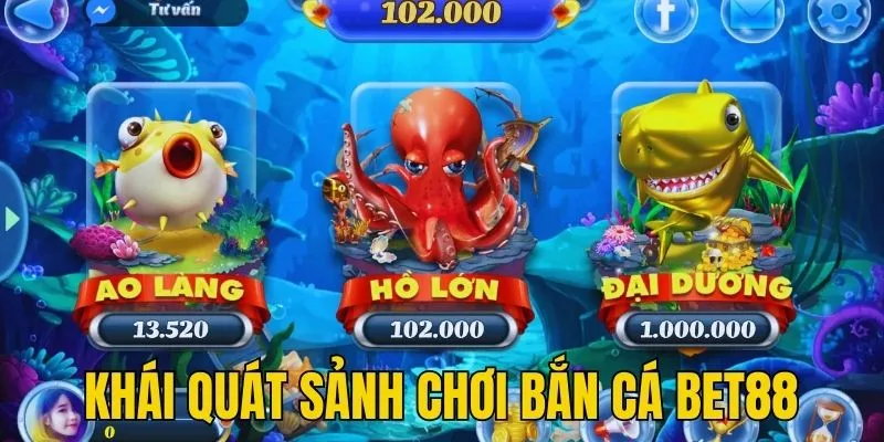 Khái quát sơ lược về sảnh chơi bắn cá trực tuyến BET88