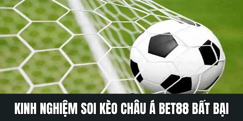 Kinh nghiệm soi kèo châu Á là kiến thức không nên bỏ qua